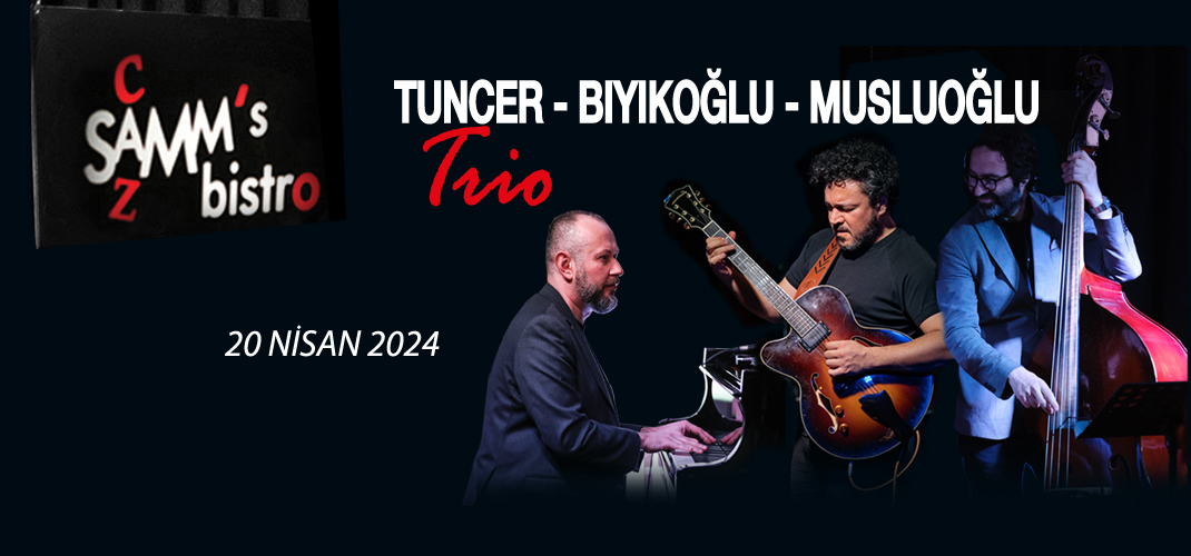 Tuncer – Bıyıkoğlu – Musluoğlu Trio