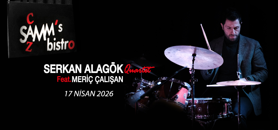 Serkan Alagök Quartet Feat. Meriç Çalışan – 17.04.2026