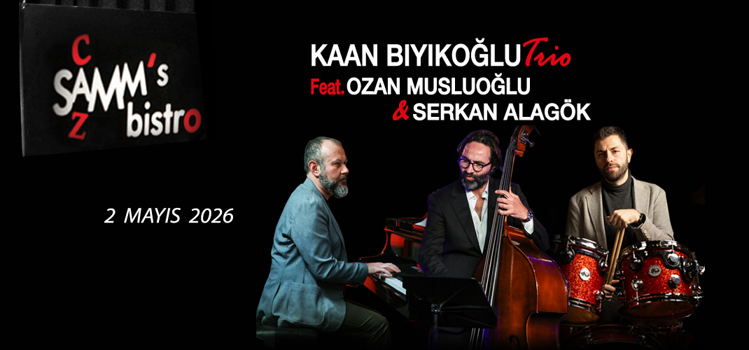 Kaan Bıyıkoğlu Trio Feat. Ozan Musluoğlu & Serkan Alagök – 02.05.2026